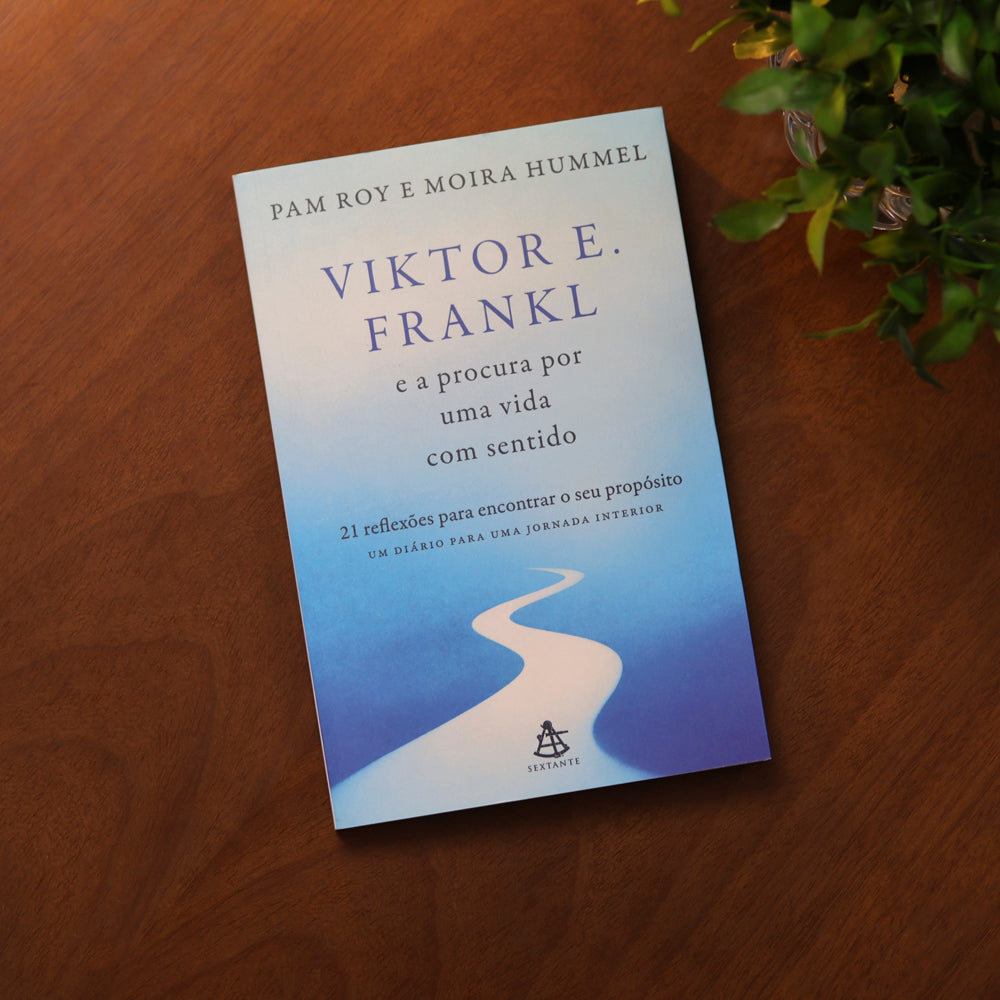 Viktor E. Frankl e a Procura Por Uma Vida Com Sentido | Pam Roy e Moira Hummel