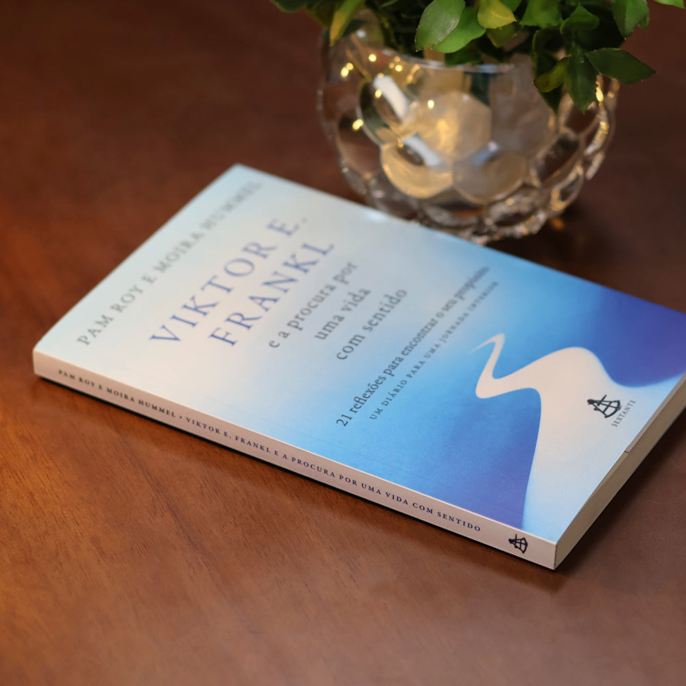 Viktor E. Frankl e a Procura Por Uma Vida Com Sentido | Pam Roy e Moira Hummel