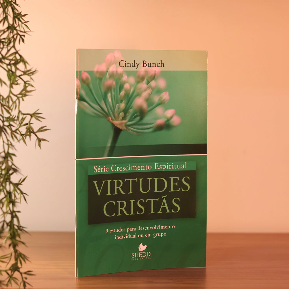 Virtudes Cristãs | Série Crescimento Espiritual | Cindy Bunch