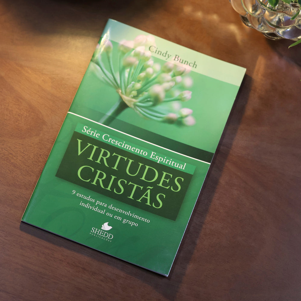 Virtudes Cristãs | Série Crescimento Espiritual | Cindy Bunch
