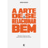 A Arte de Se Relacionar Bem  | Diego Souza