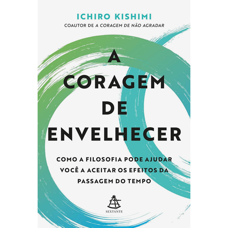 A Coragem de Envelhecer | Ichiro Kishimi