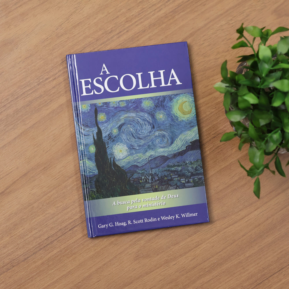 A Escolha | Gary G. Hoag, R. Scott Rodin, Wesley K. Willmer | Capa Dura