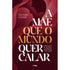 A Mãe Que o Mundo Quer Calar | Julyana Caiado