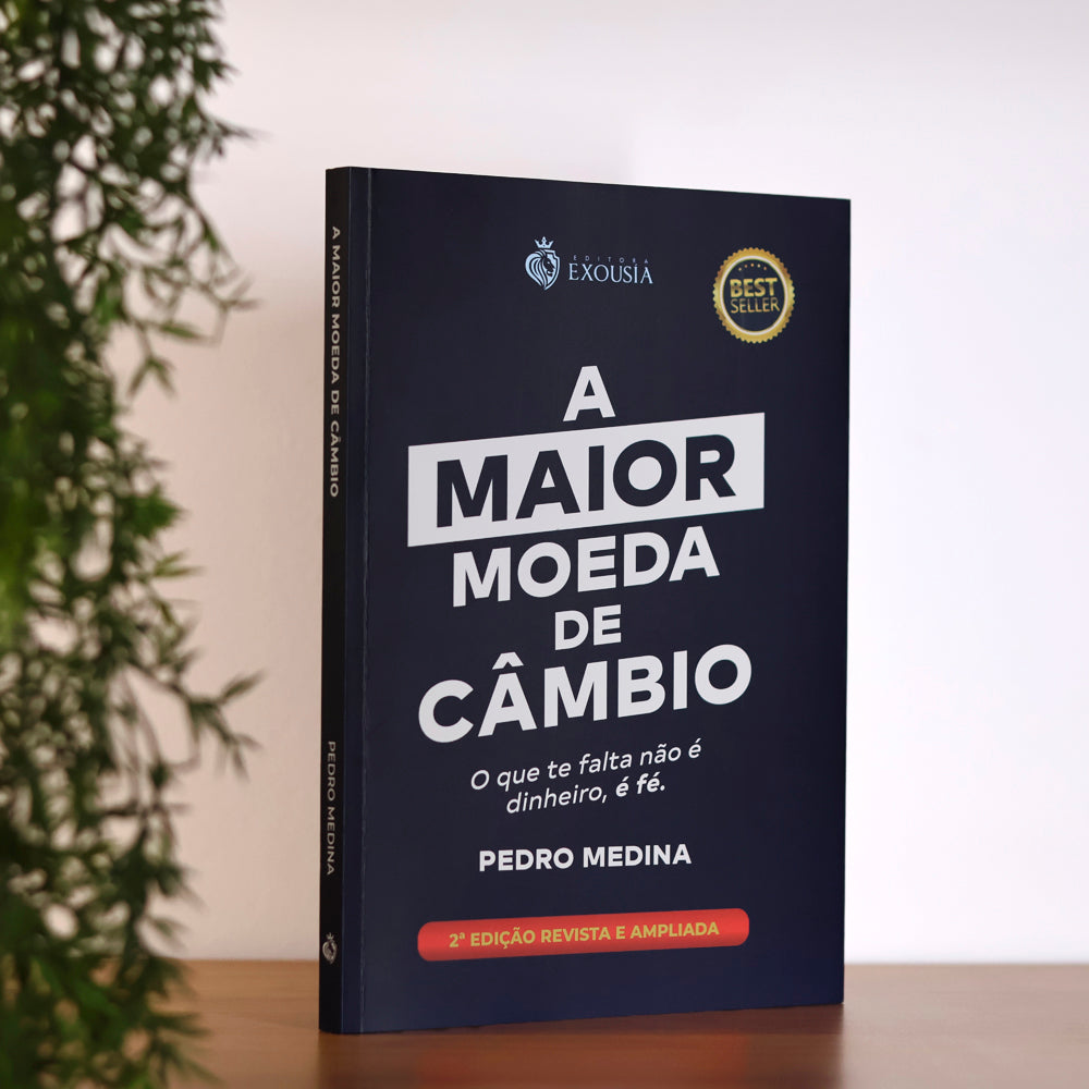 A Maior Moeda de Câmbio | 2ª Edição Revista e Ampliada | Pedro Medina