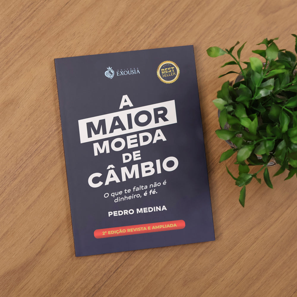 A Maior Moeda de Câmbio | 2ª Edição Revista e Ampliada | Pedro Medina