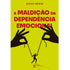A Maldição da Dependência Emocional | Diego Menin