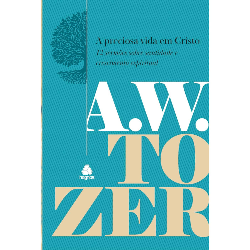 A Preciosa Vida em Cristo | A. W. Tozer