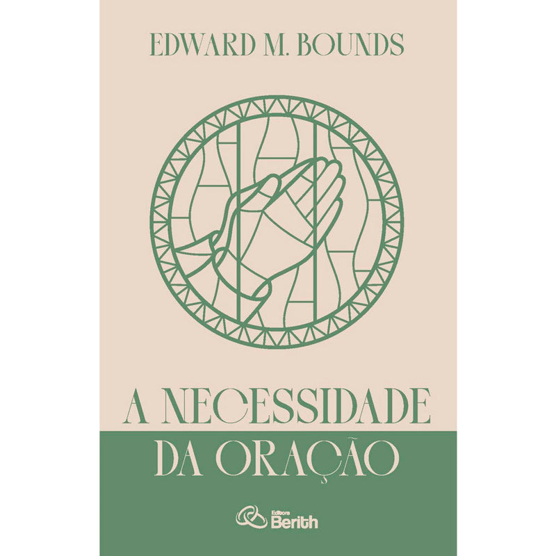 Livro "A Necessidade da Oração" de Edward M. Bounds, capa bege com mãos em oração em verde. — Plenitude