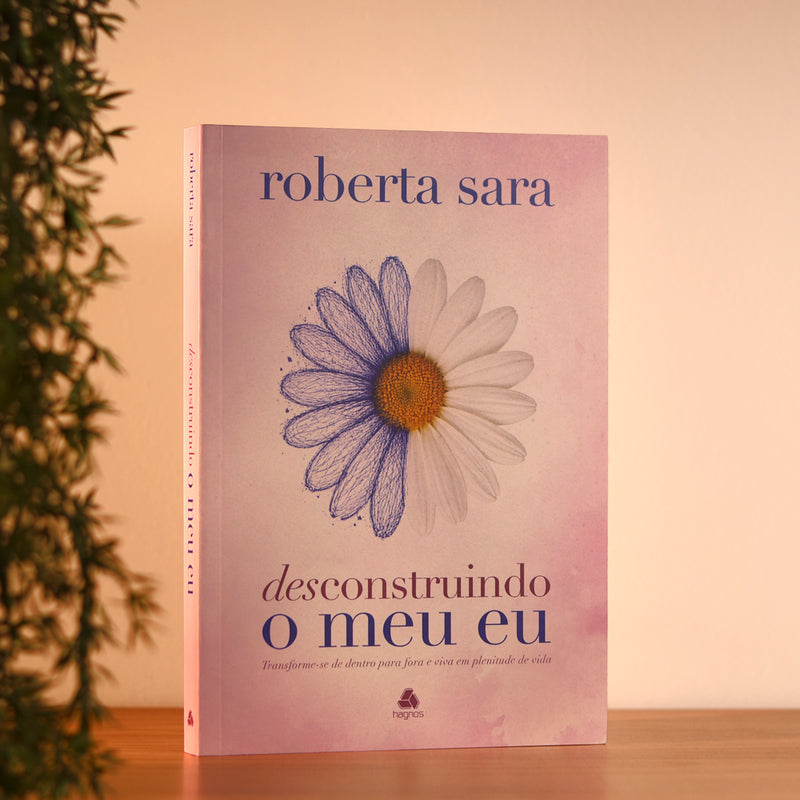 Desconstruindo o Meu Eu | Roberta Sara