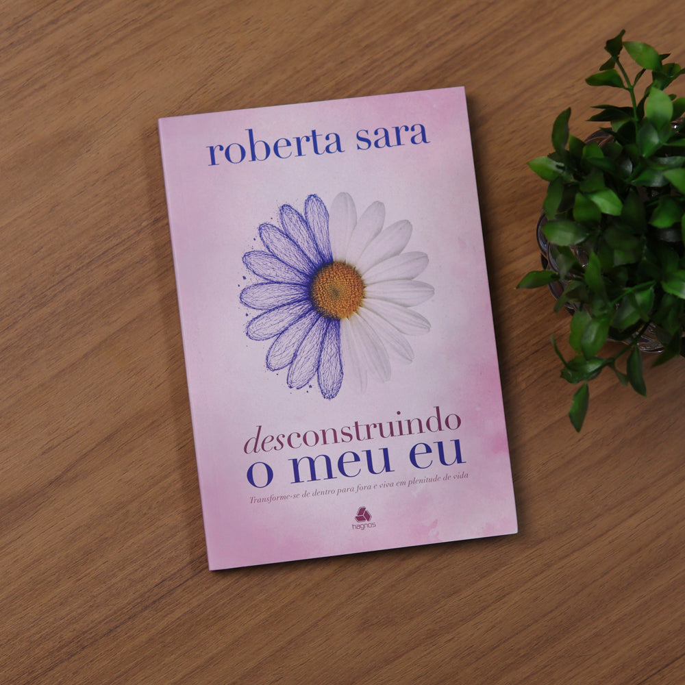 Desconstruindo o Meu Eu | Roberta Sara
