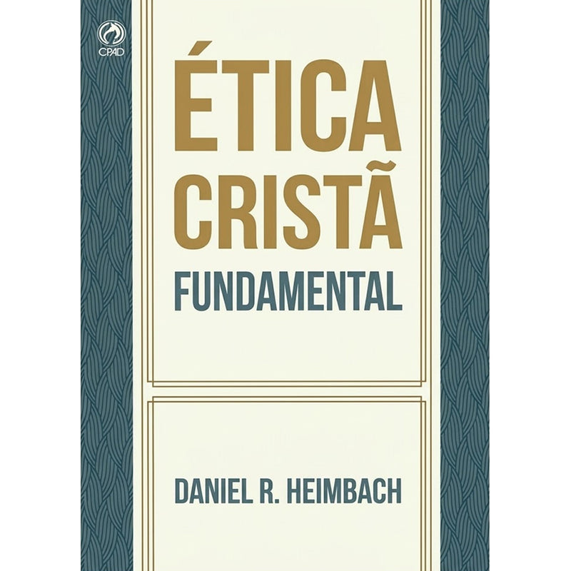 Ética Crista Fundamental | Daniel R. Heimbach