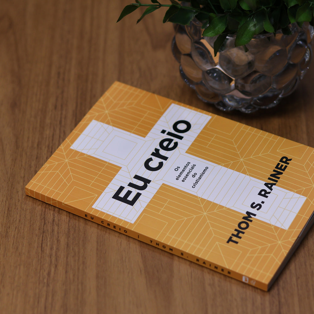 Eu Creio | Thom S. Rainer