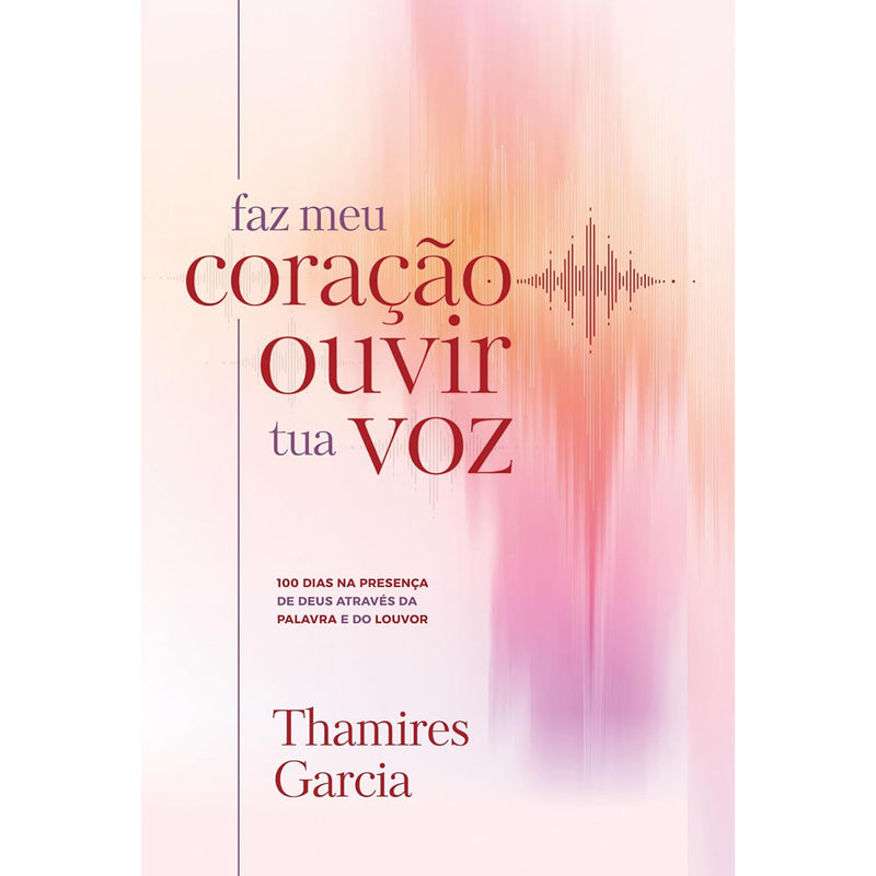 Faz Meu Coração Ouvir Tua Voz | Thamires Garcia