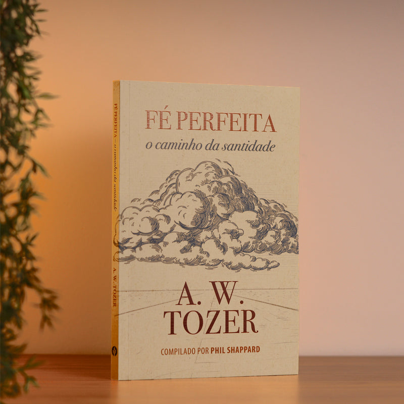Fé Perfeita | A. W. Tozer