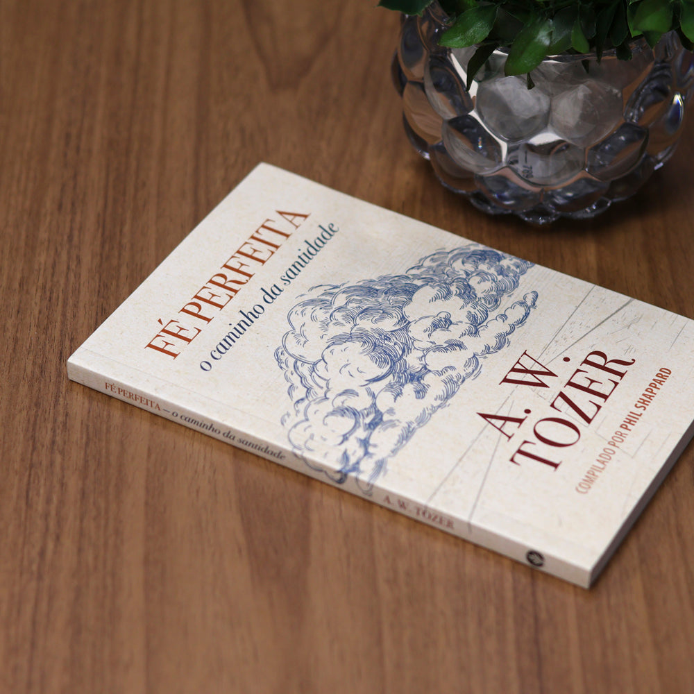 Fé Perfeita | A. W. Tozer