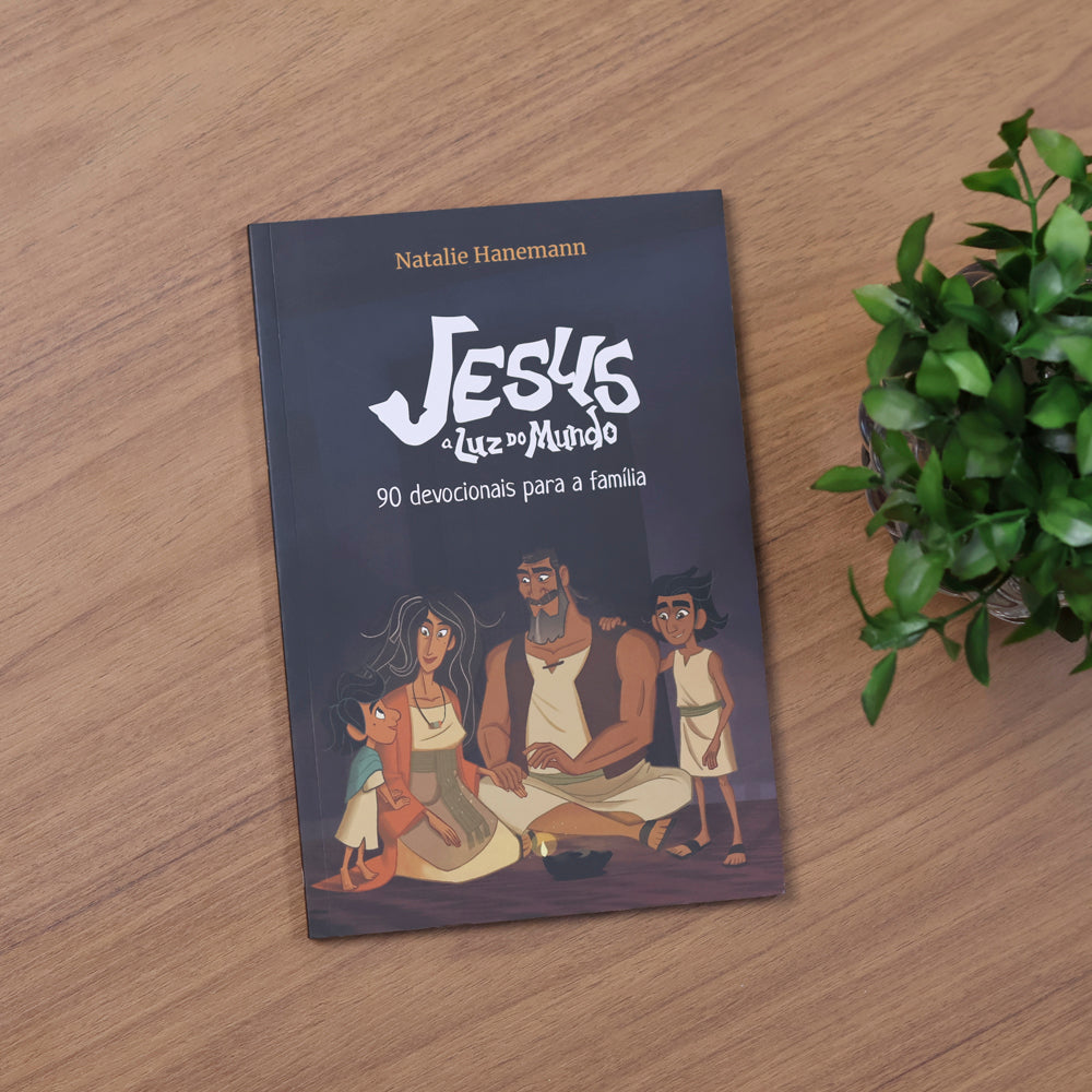 Jesus A Luz do Mundo | 90 Devocionais Para a Família | Natalie Hanemann