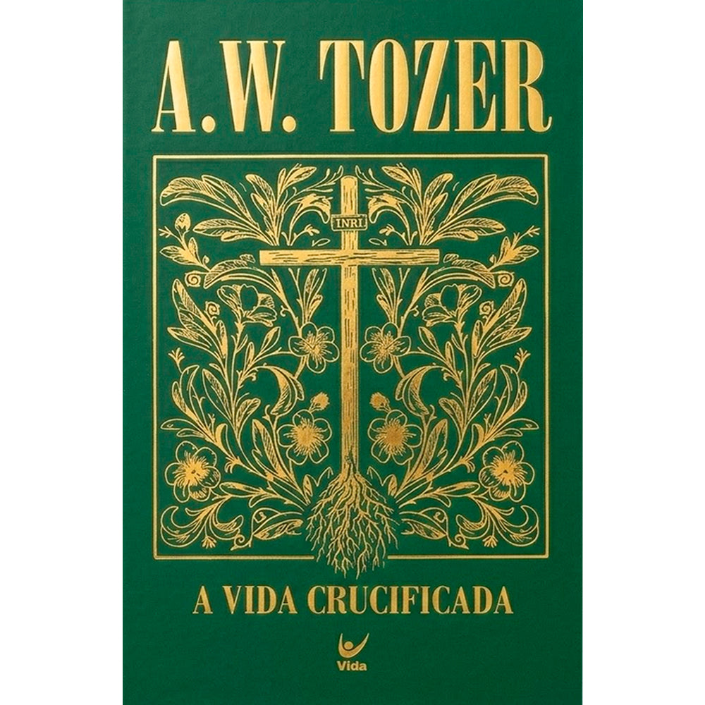 Capa de A Vida Crucificada | A. W. Tozer | Capa Dura — item do Kit 14 Livros A. W. Tozer | Capa Dura | Luxo