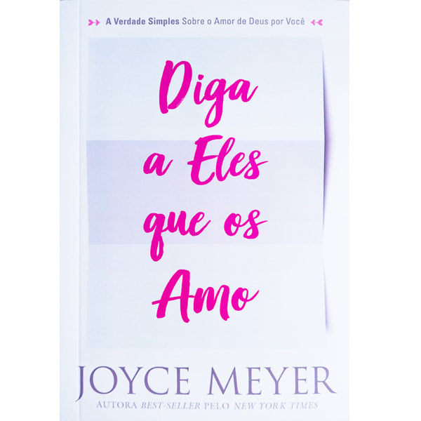 Capa de Diga a Eles que os Amo | Joyce Meyer — item do Kit A Mulher Confiante + Mentes Tranquilas, Almas Felizes + A Decisão Mais Importante que Você Deve Tomar + Diga a Eles que os Amo | Joyce Meyer