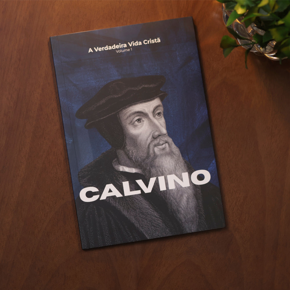 Capa de A Verdadeira Vida Cristã | Calvino | Vol. 1 — item do Kit A Verdadeira Vida Cristã | Calvino | Vol. 1 + A Verdadeira Vida Cristã | Martinho Lutero | Vol. 2 · foto 3
