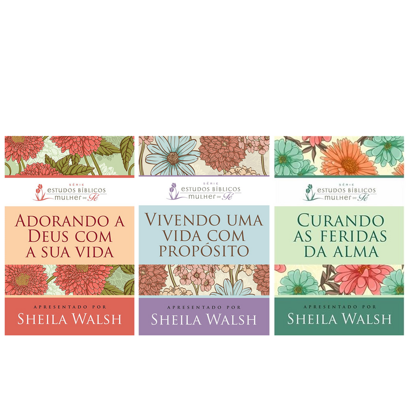 Kit Adorando a Deus com a sua Vida + Vivendo Uma Vida Com Propósito + Curando as Feridas da Alma | Sheila Walsh