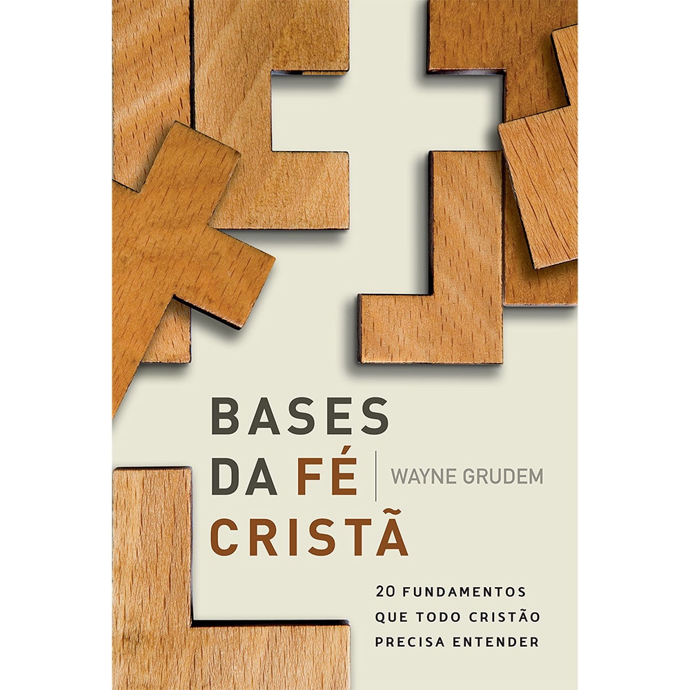 Capa de Bases da Fé Cristã | Wayne Grudem — item do Kit Bases da Fé Cristã | Wayne Grudem + Eu Sou Cristão + Eu Creio | Thom S. Rainer