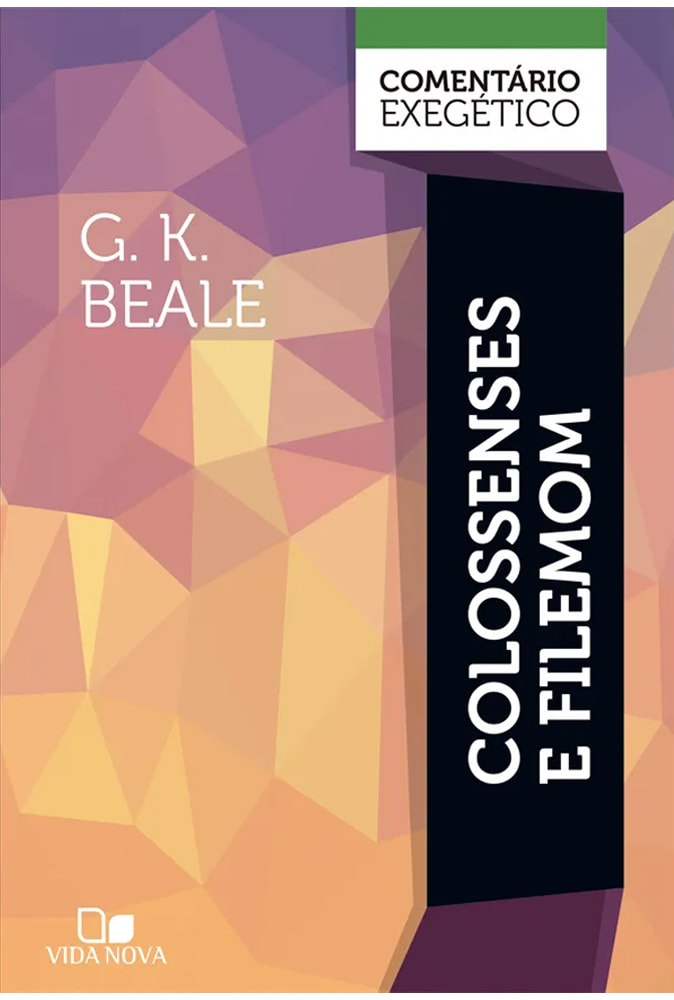 Capa de Comentário Exegético Colossenses e Filemom | G. K. Beale — item do Kit Comentário Exegético Hebreus | Bruce + 1 Coríntios + Filipenses | Fee + Marcos | Stein + Romanos | Moo + 1 Pedro | Jobes + Efésios | Hoehner + Apocalipse | Osborne + Colossenses e Filemom | Beale + Levítico | Wenham