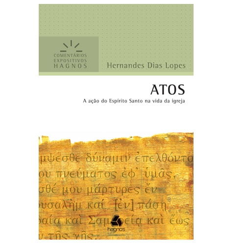 Capa de Atos | Comentários Expositivo | Hernandes Dias Lopes — item do Kit Comentários Expositivos do Novo Testamento 22 Livros | De Mateus a Apocalipse | Hernandes Dias Lopes