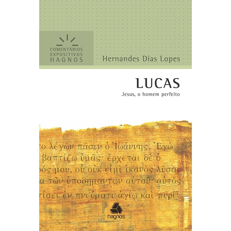 Capa de Lucas | Comentários Expositivo | Hernandes Dias Lopes — item do Kit Comentários Expositivos do Novo Testamento 22 Livros | De Mateus a Apocalipse | Hernandes Dias Lopes