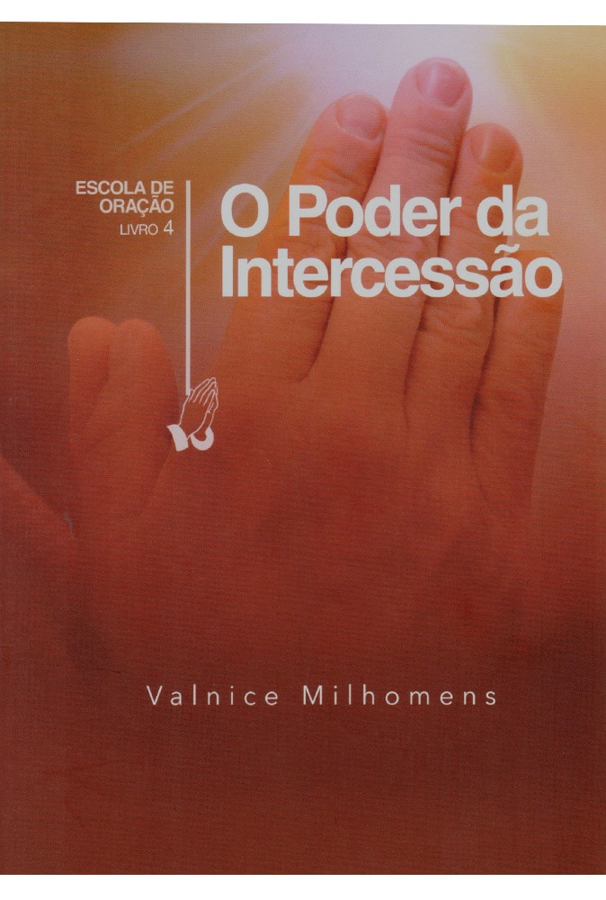 Capa de O Poder da Intercessão | Valnice Milhomens — item do Kit Comunhão e Princípios de Fé + Tipos de Oração + Orando a Palavra + O Poder da Intercessão + O Jejum e Redenção do Brasil | Valnice Milhomens