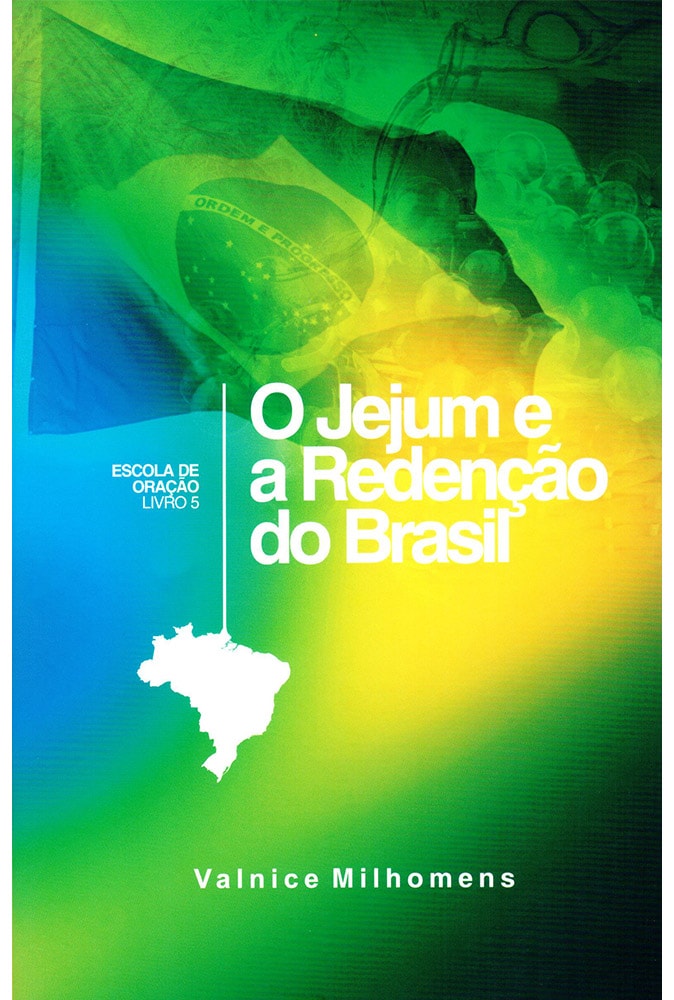 Capa de O Jejum e Redenção do Brasil | Valnice Milhomens — item do Kit Comunhão e Princípios de Fé + Tipos de Oração + Orando a Palavra + O Poder da Intercessão + O Jejum e Redenção do Brasil | Valnice Milhomens