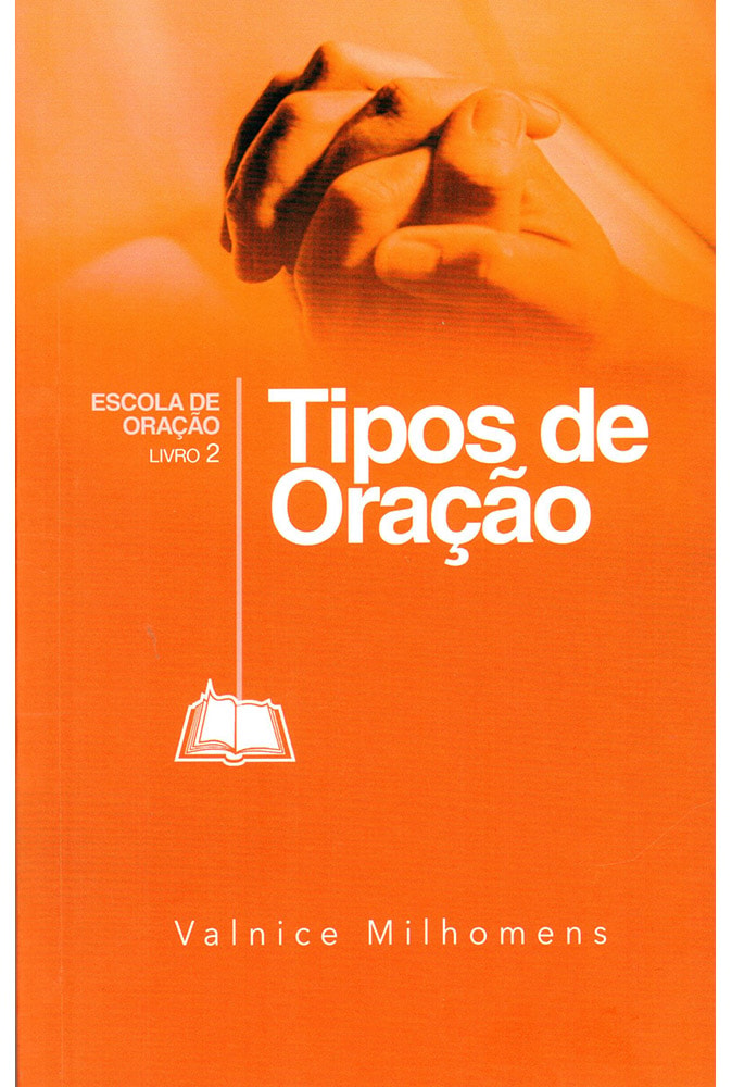 Capa de Tipos de Oração | Valnice Milhomens — item do Kit Comunhão e Princípios de Fé + Tipos de Oração + Orando a Palavra + O Poder da Intercessão + O Jejum e Redenção do Brasil | Valnice Milhomens