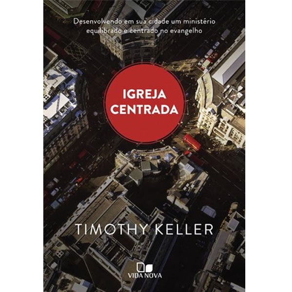 Capa de Igreja Centrada | Timothy Keller — item do Kit Ego Transformado + Oração + Igreja Centrada + O Significado do Casamento | Timothy Keller