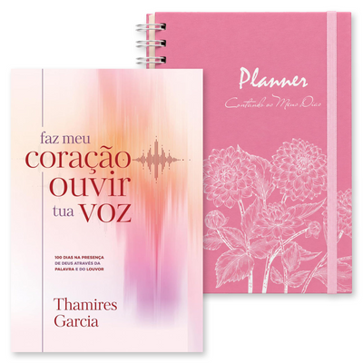 Kit Faz Meu Coração Ouvir Tua Voz | Thamires Garcia + Planner Contando os Meus Dias | Capa Dálias Rosa