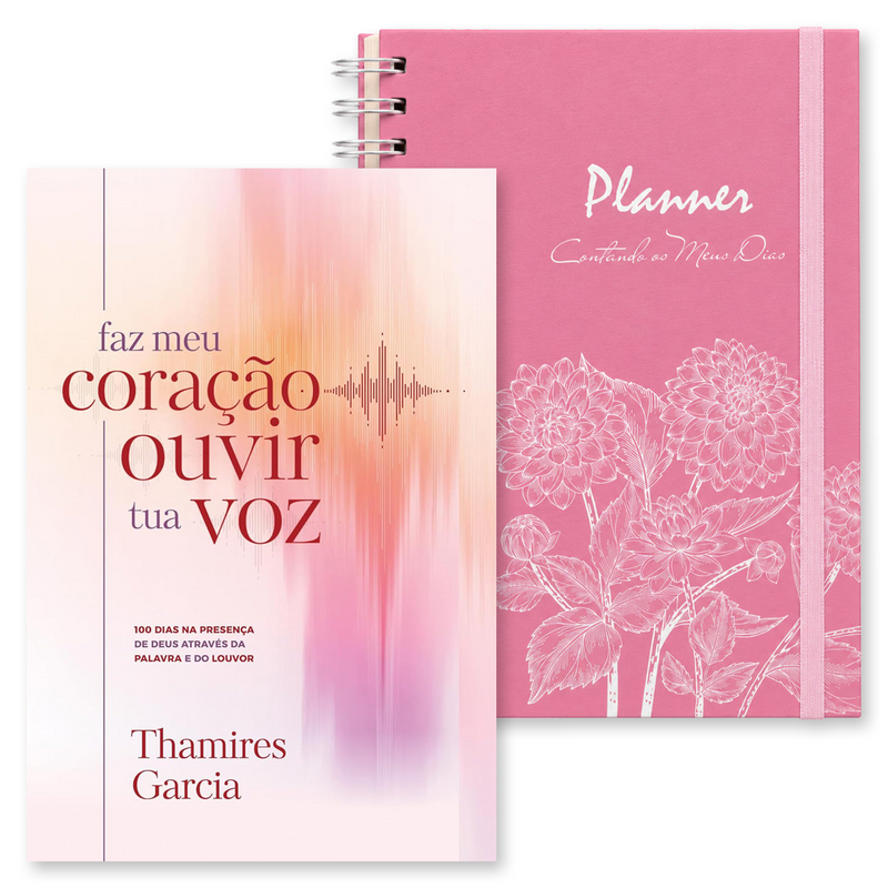 Kit Faz Meu Coração Ouvir Tua Voz | Thamires Garcia + Planner Contando os Meus Dias | Capa Dálias Rosa