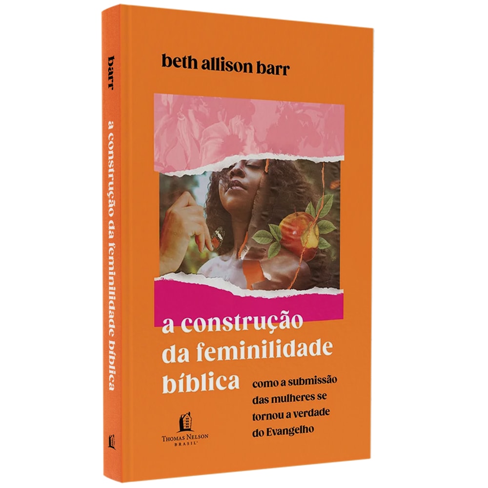 Capa de A Construção da Feminilidade Bíblica | Beth Allison Barr — item do Kit Feminilidade Radical | Carolyn McCulley + Deixe-me ser Mulher | Elisabeth Elliot + A Construção da Feminilidade Bíblica | Beth Allison Barr