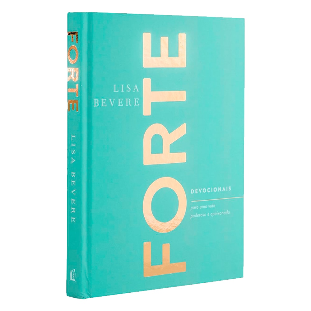 Capa de Forte | Devocionais Para Uma Vida Poderosa e Apaixonada | Lisa Bevere — item do Kit Ferozmente Amada + Forte | Devocionais Para Uma Vida Poderosa e Apaixonada | Lisa Bevere