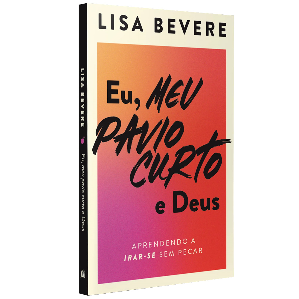 Capa de Eu, Meu Pavio Curto e Deus | Lisa Bevere — item do Kit Mentes Tranquilas, Almas Felizes | Joyce Meyer + Eu, Meu Pavio Curto e Deus | Lisa Bevere + Como Ter o Coração de Maria no Mundo de Marta | Joanna Weaver