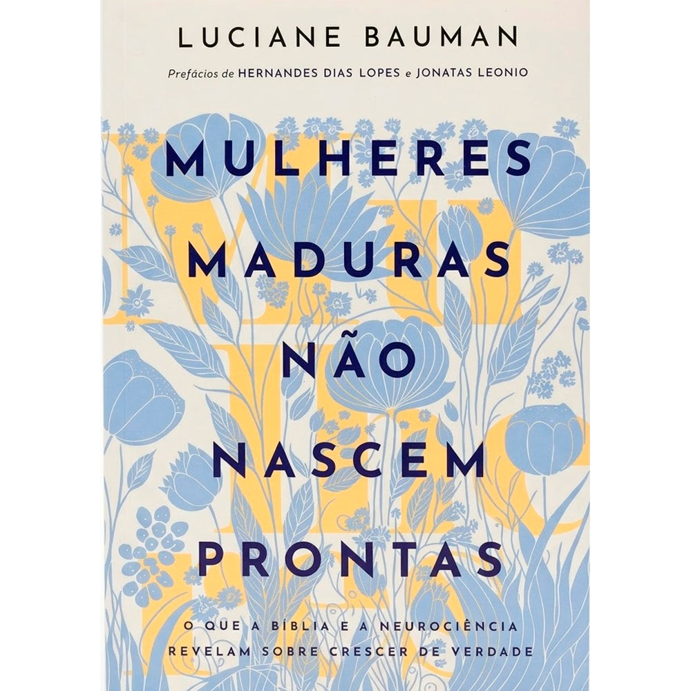 Capa de Mulheres Maduras Não Nascem Prontas | Luciane Bauman — item do Kit Mulheres Maduras Não Nascem Prontas | Luciane Bauman + Planner Contando os Meus Dias | Capa Floral Azul
