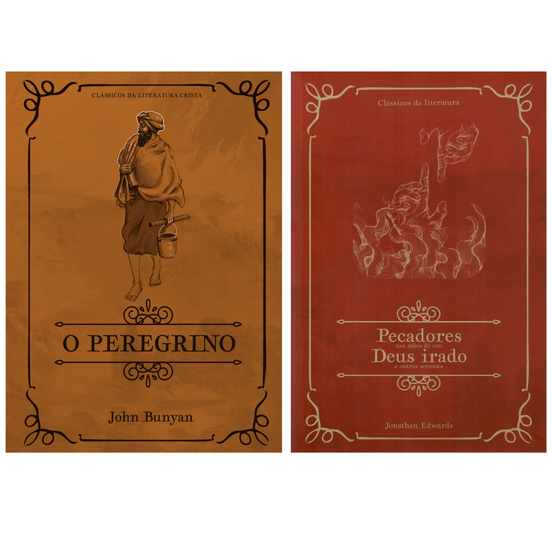 Kit O Peregrino | John Bunyan + Pecadores Nas Mãos de Um Deus Irado e Outros Sermões | Jonathan Edwards