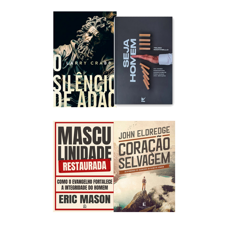 Kit O Silêncio de Adão | Larry Crabb + Seja Homem | Telmo Martinello + Masculinidade Restaurada | Eric Mason + Coração Selvagem | John Eldredge