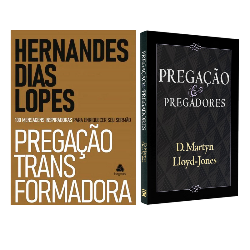 Kit Pregação Transformadora | Hernandes Dias Lopes + Pregação e Pregadores | David Martyn Lloyd-Jones