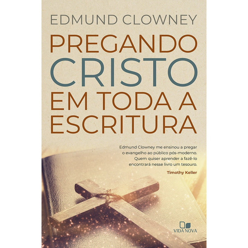 Capa de Pregando Cristo em toda a Escritura | Edmund Clowney — item do Kit Pregando Cristo em toda a Escritura + Encontrando Cristo no Antigo Testamento + Como Cristo Transforma os Dez Mandamentos | Edmund Clowney