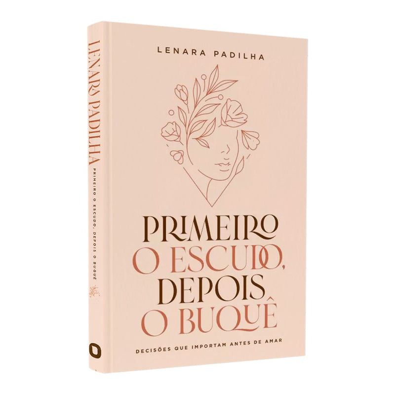 Capa de Primeiro O Escudo, Depois O Buque | Lenara Padilha — item do Kit Primeiro O Escudo, Depois O Buque | Lenara Padilha + Mulheres Improváveis | Viviane Martinello