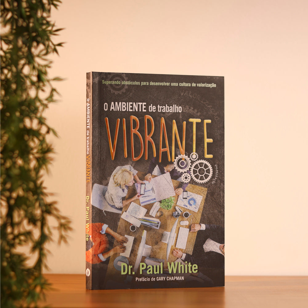 O Ambiente de Trabalho Vibrante | Dr. Paul White