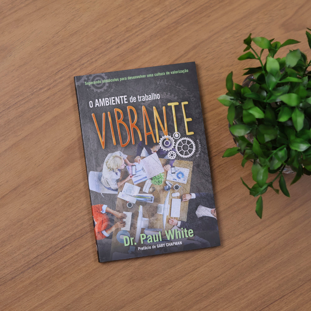 O Ambiente de Trabalho Vibrante | Dr. Paul White