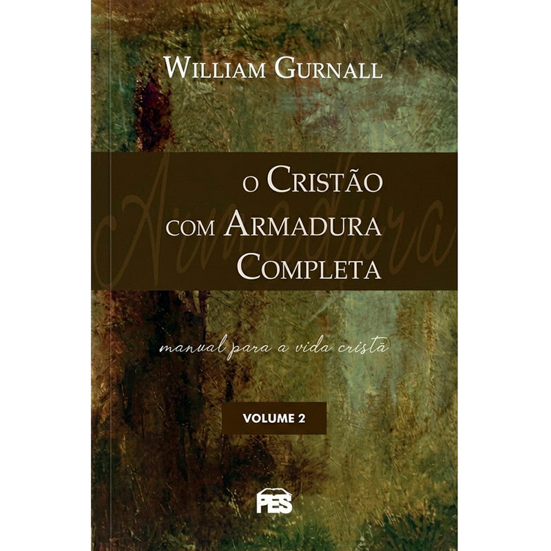 O Cristão Com Armadura Completa | Vol.2 | William Gurnall