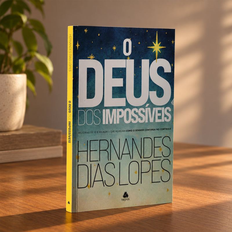 O Deus dos Impossíveis | Hernandes Dias Lopes