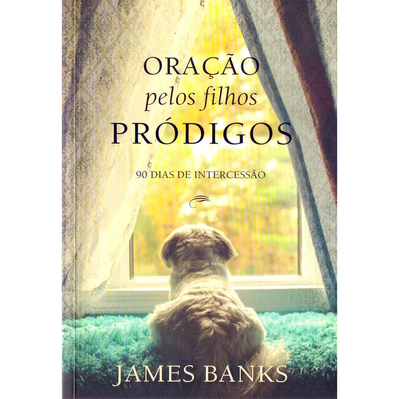Oração Pelos Filhos Pródigos | James Banks