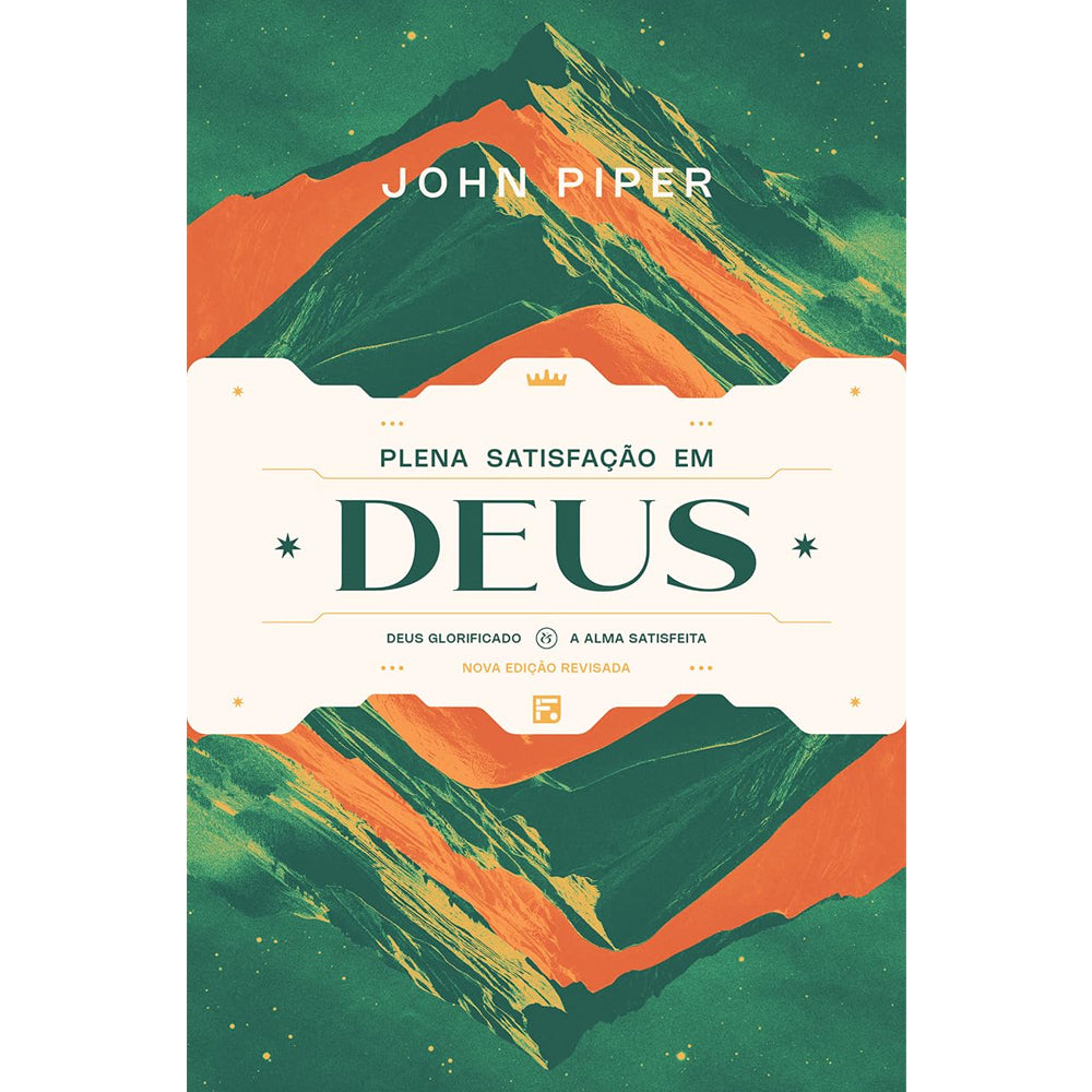 Plena Satisfação Em Deus | John Piper